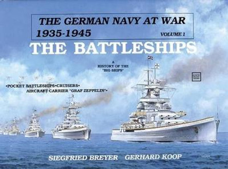 German Navy at War Vol  I Battleships: Vol  I, The Battleships by Siegfried Breyer