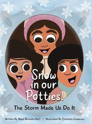 Snow in our Potties! (The Storm Made Us Do It) by Maya Duff 9780578960234