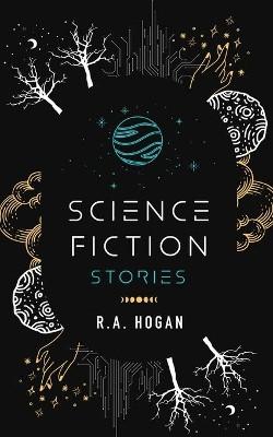 Science Fiction Stories by R a Hogan 9780578874517