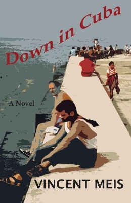 Down in Cuba by Vincent Meis 9780615812205