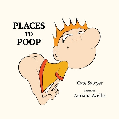 Places to Poop: Toilet Training Fun by Cate Sawyer 9780987190956