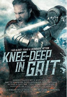 Knee-Deep in Grit: Two Bloody Years of Grimdark Fiction by Mark Lawrence 9780648178422