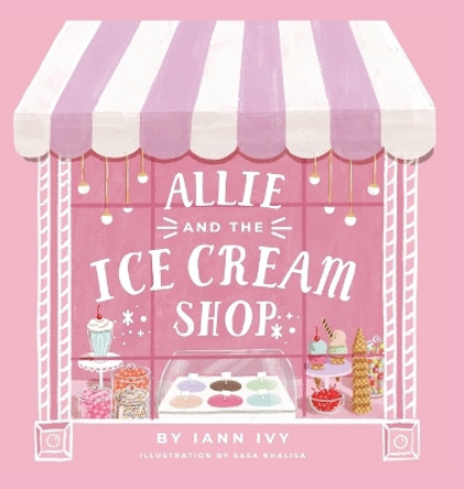 Allie and the Ice Cream Shop by Iann Ivy 9780578710570