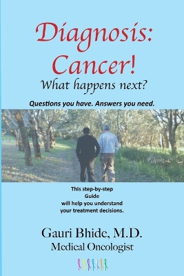 Diagnosis Cancer!: What Happens Next? by Gauri Bhide 9780998367316