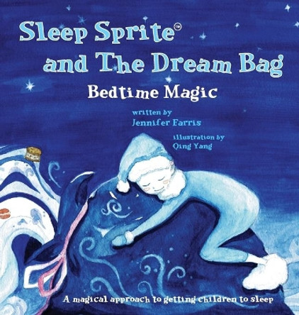 Sleep Sprite and the Dream Bag: Bedtime Magic by Farris 9780999823200