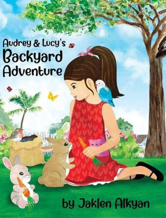 Audrey and Lucy's Backyard Adventure by Jaklen Alkyan 9780578979359