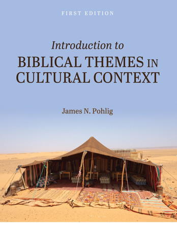 Introduction to Biblical Themes in Cultural Context by James N. Pohlig 9781516585595