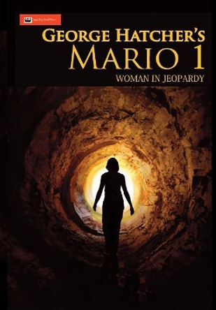Mario 1: Woman in Jeopardy by George J Hatcher 9780996592703