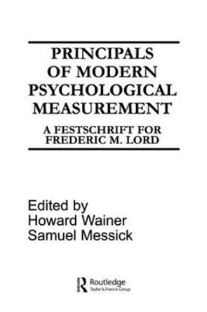 Principals of Modern Psychological Measurement: A Festschrift for Frederic M. Lord by H. Wainer