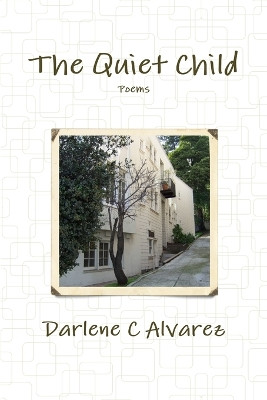 The Quiet Child by Darlene C Alvarez 9780615152370
