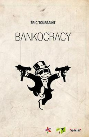 Bankocracy by Eric Toussaint