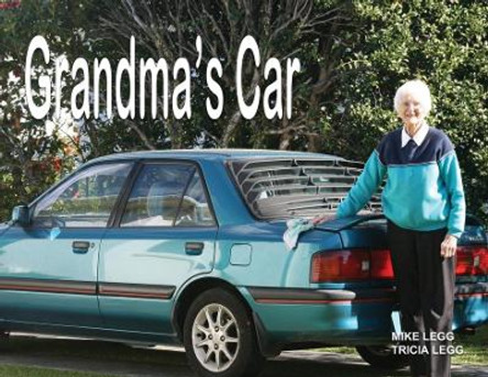 Grandma's Car by Legg Tricia 9780473522995