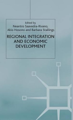 Regional Integration and Economic Development by Neantro Saavedra-Rivano 9780333774847