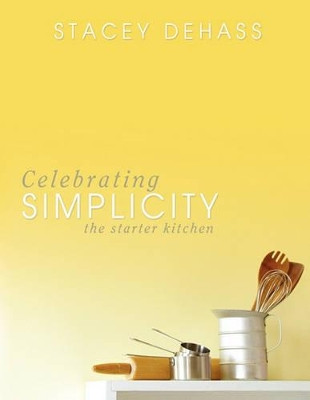 Celebrating Simplicity by Stacey DeHass 9780981935775