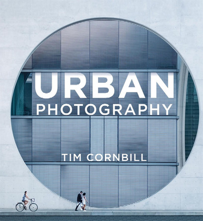 Urban Photography Tim Cornbill 9781781576120