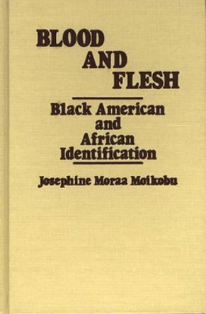 Blood and Flesh: Black American and African Identifications by Josephin Moikobu 9780313225499