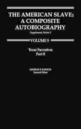 The American Slave: Texas Narratives Part 8, Supp. Ser. 2, Vol 9 by George P. Rawick 9780313219870