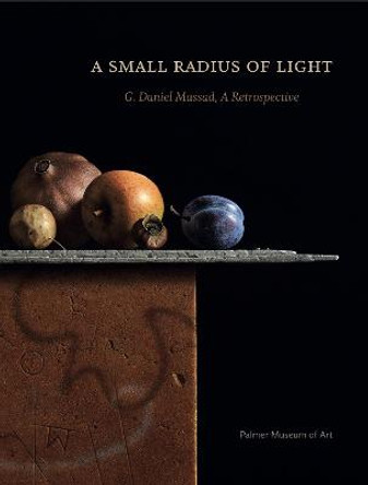 A Small Radius of Light: G. Daniel Massad, A Retrospective by Joyce Henri Robinson