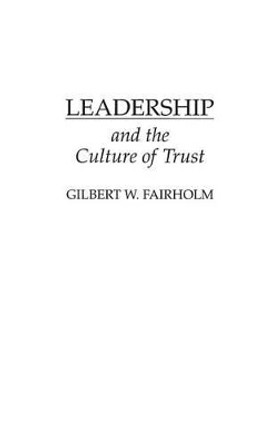 Leadership and the Culture of Trust by Gilbert W. Fairholm 9780275948337
