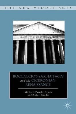 Boccaccio's Decameron and the Ciceronian Renaissance by Michaela Paasche Grudin 9780230341128