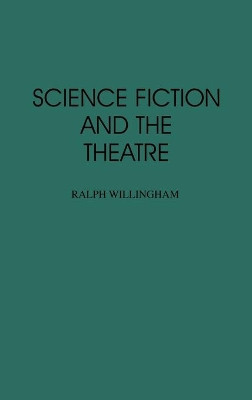 Science Fiction and the Theatre Ralph Willingham 9780313289514