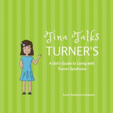 Tina Talks Turner's: A Girl's Guide to Living with Turner Syndrome by Turner Syndrome Foundation 9780359586431