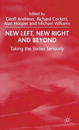 New Left, New Right and Beyond: Taking the Sixties Seriously by G. Andrews 9780333741474