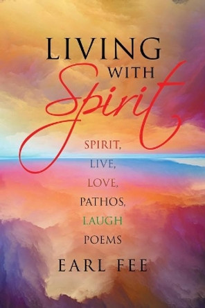 Living With Spirit by Earl Fee 9780228821540