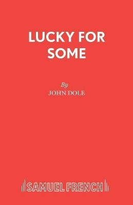 Lucky for Some by John Dole 9780573112751