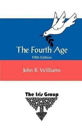 The Fourth Age: Fifth Edition by John B Williams 9780971892996