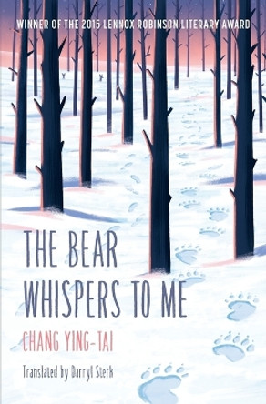 The Bear Whispers to Me: The Story of a Bear and a Boy Ying Tai Chang 9780993215407
