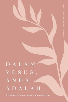 Dalam Yesus, Anda Adalah ...: Memahami Identitas Anda Di Dalam Kristus by Love God Greatly 9781006796432
