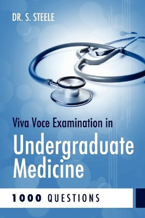 Viva Voce Examination in Undergraduate Medicine; 1000 Questions by Steele 9780956644336