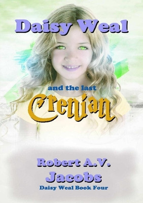 Daisy Weal and the Last Crenian Robert A.V. Jacobs 9780244189389