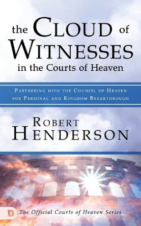 Cloud of Witnesses in the Courts of Heaven, The by Robert Henderson 9780768446470