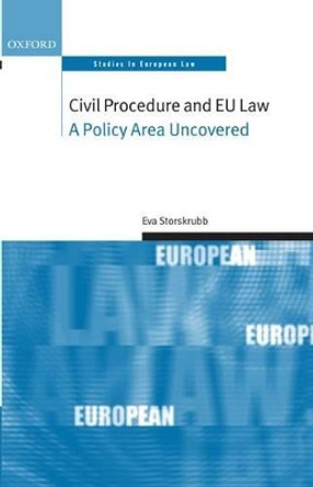 Civil Procedure and EU Law: A Policy Area Uncovered by Eva Storskrubb 9780199533176