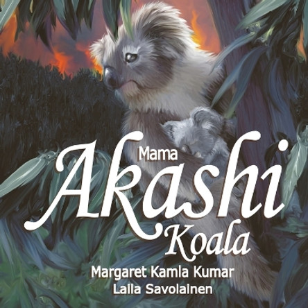 Mama Akashi Koala: The Trail Blazer by Margaret K Kumar 9780645478969