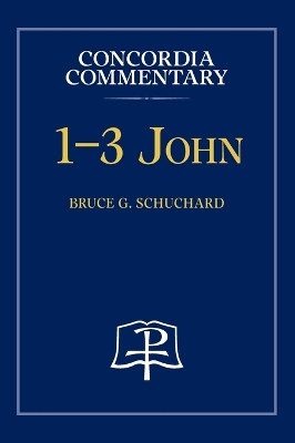 1-3 John - Concordia Commentary by Bruce Schuchard 9780758675705