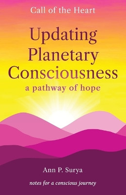 Updating Planetary Consciousness: a pathway of hope by Ann Surya 9780975180129