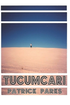 Tucumcari by Patrick Parks 9780997292466