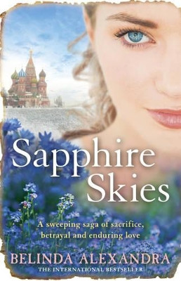 Sapphire Skies: A thrilling love story from the bestselling historical fiction author of THE MYSTERY WOMAN, for readers of Mandy Robotham, Fiona McIntosh and Kirsty Manning by Belinda Alexandra 9780732291983