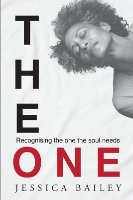 The One: Recognizing the one the soul needs by Jessica Bailey 9780645606928