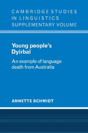 Young People's Dyirbal: An Example of Language Death from Australia by Annette Schmidt 9780521106399