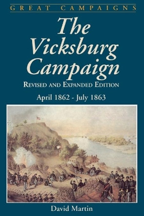 Vicksburg Campaign: April 1862 - July 1863 by David G. Martin 9780306812194
