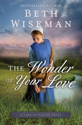 The Wonder of Your Love by Beth Wiseman 9780718081935