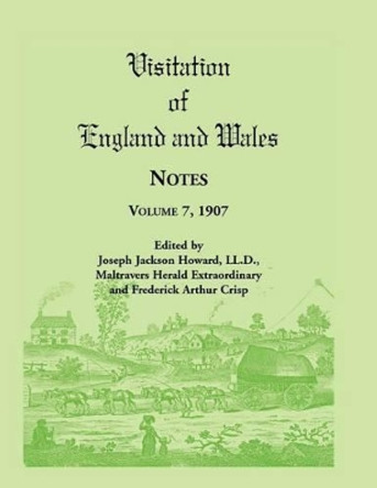 Visitation of England and Wales Notes: Volume 7, 1907 by Joseph Jackson Howard 9780788407376