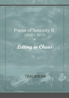 Poems of Seniority II - Letting in Chaos by Traumear 9780244320560