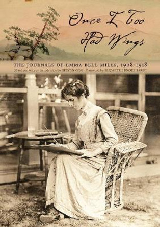 Once I Too Had Wings: The Journals of Emma Bell Miles, 1908-1918 by Emma Bell Miles 9780821420874