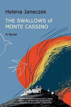 The Swallows of Monte Cassino: A Novel by Helena Janeczek 9780989916905
