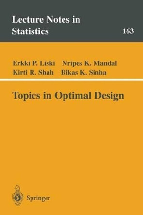 Topics in Optimal Design by Erkki P. Liski 9780387953489